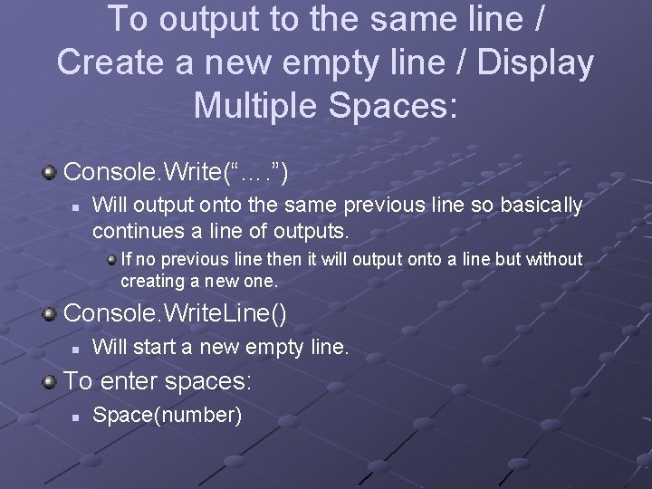 To output to the same line / Create a new empty line / Display