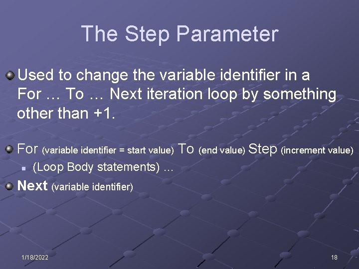 The Step Parameter Used to change the variable identifier in a For … To