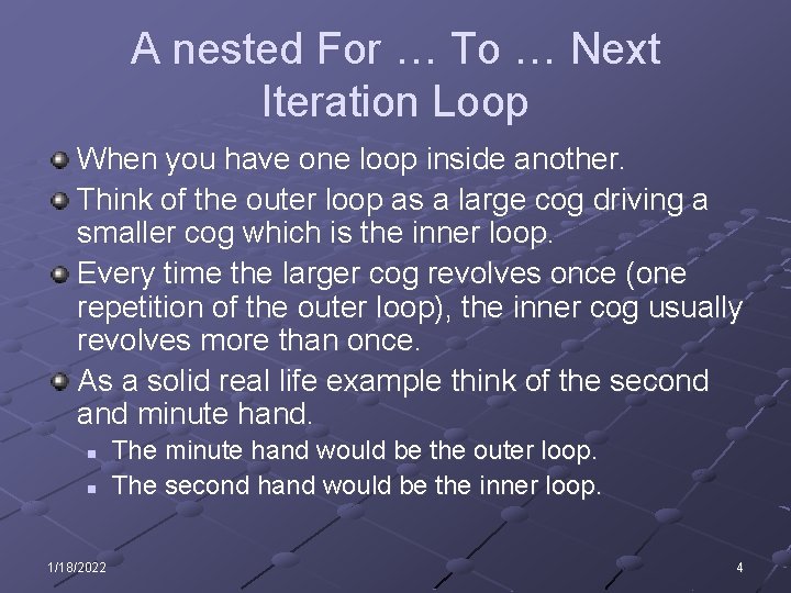 A nested For … To … Next Iteration Loop When you have one loop