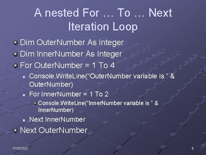 A nested For … To … Next Iteration Loop Dim Outer. Number As Integer