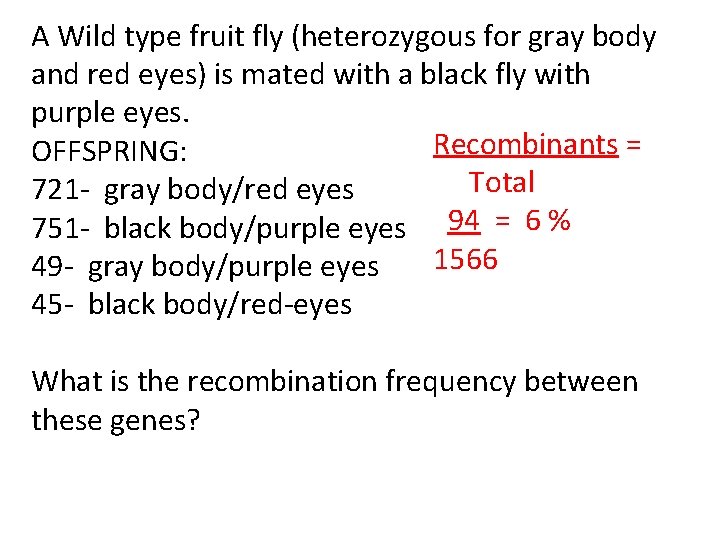 A Wild type fruit fly (heterozygous for gray body and red eyes) is mated