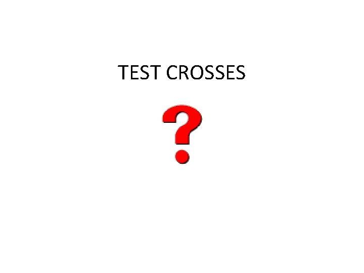 TEST CROSSES 