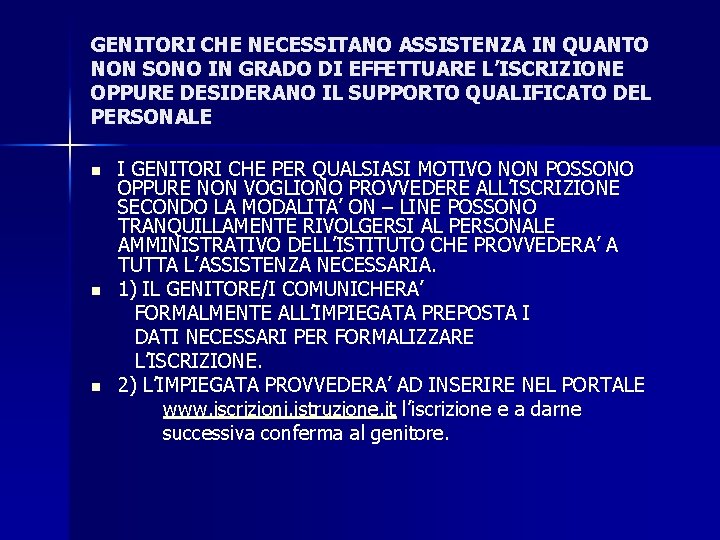 GENITORI CHE NECESSITANO ASSISTENZA IN QUANTO NON SONO IN GRADO DI EFFETTUARE L’ISCRIZIONE OPPURE