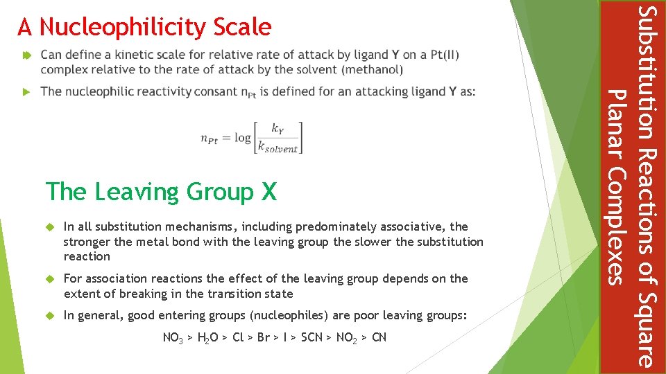  The Leaving Group X In all substitution mechanisms, including predominately associative, the stronger