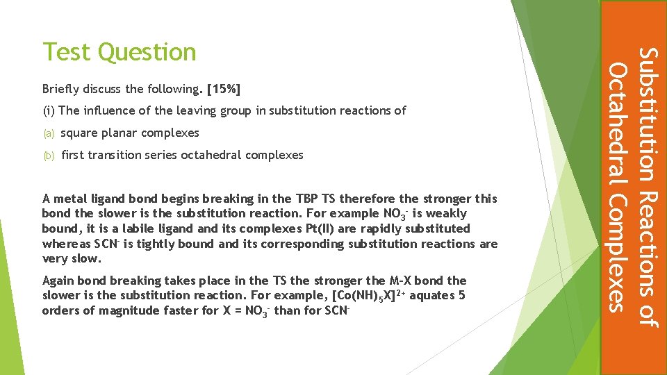 Briefly discuss the following. [15%] (i) The influence of the leaving group in substitution