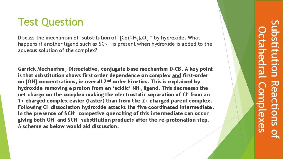 Discuss the mechanism of substitution of [Co(NH 3)5 Cl] + by hydroxide. What happens