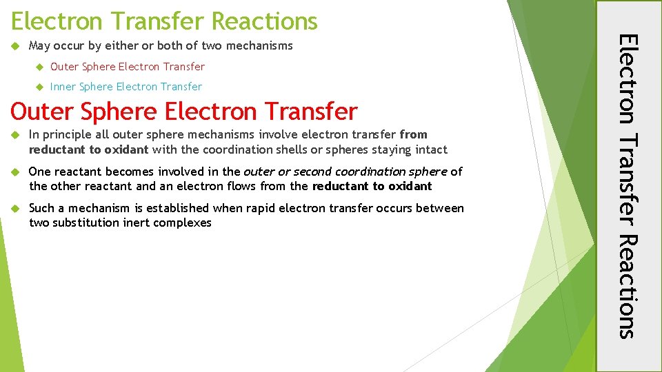  May occur by either or both of two mechanisms Outer Sphere Electron Transfer