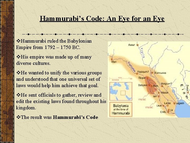 Hammurabi’s Code: An Eye for an Eye v. Hammurabi ruled the Babylonian Empire from