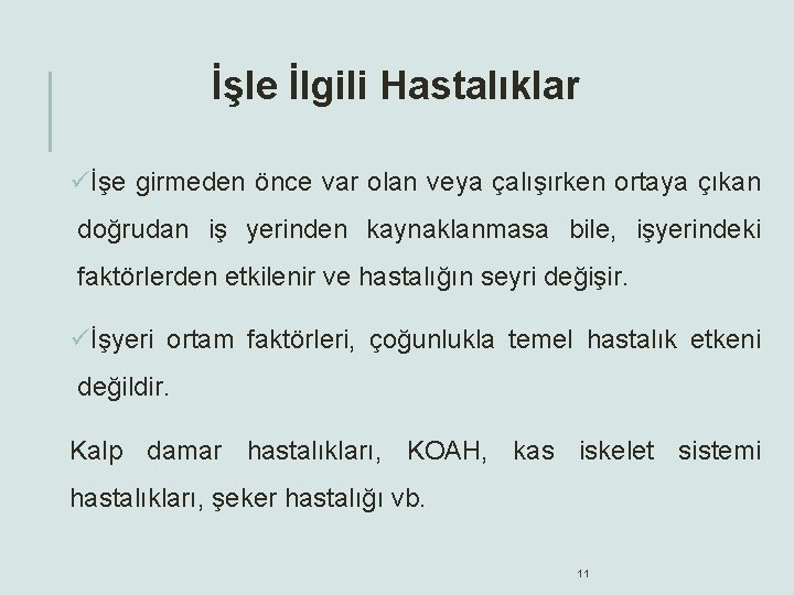 İşle İlgili Hastalıklar üİşe girmeden önce var olan veya çalışırken ortaya çıkan doğrudan iş