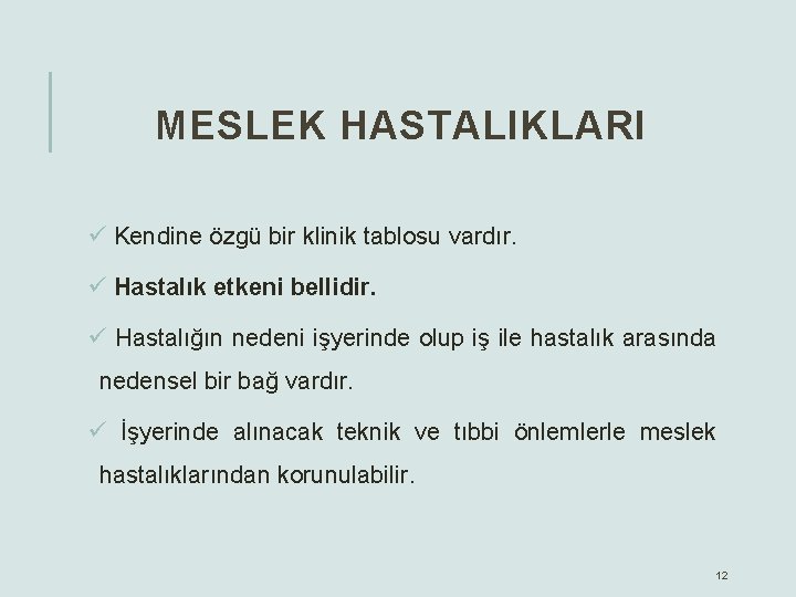 MESLEK HASTALIKLARI ü Kendine özgü bir klinik tablosu vardır. ü Hastalık etkeni bellidir. ü