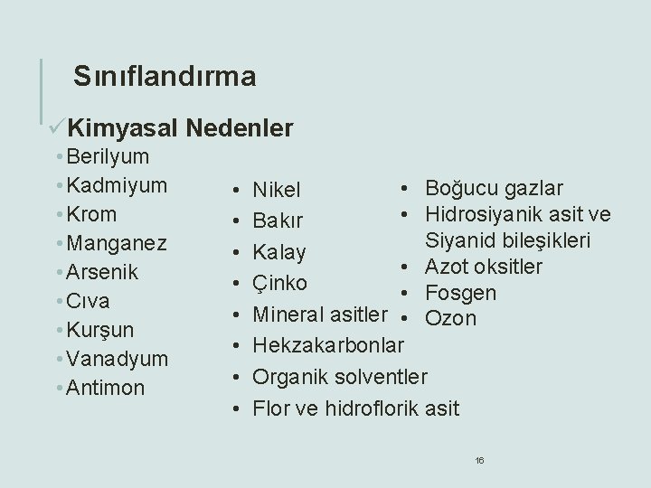 Sınıflandırma üKimyasal Nedenler • Berilyum • Kadmiyum • Krom • Manganez • Arsenik •