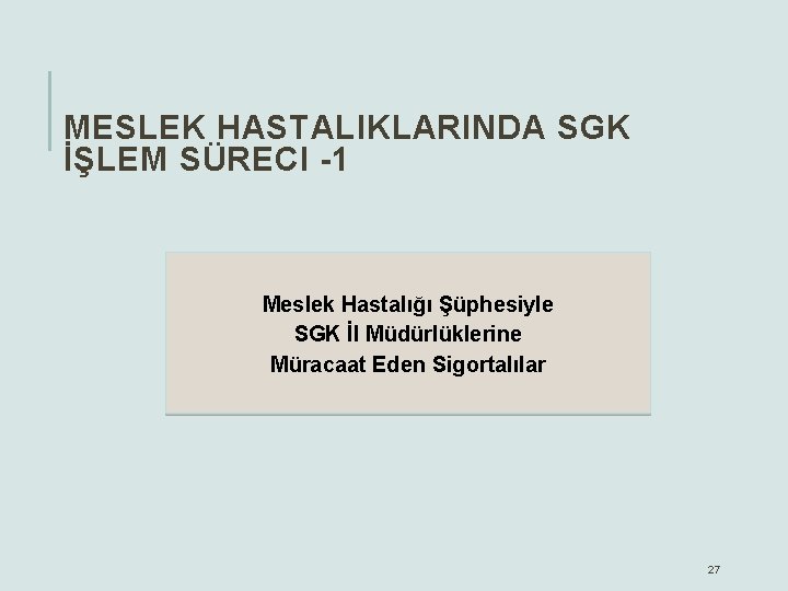 MESLEK HASTALIKLARINDA SGK İŞLEM SÜRECI -1 Meslek Hastalığı Şüphesiyle SGK İl Müdürlüklerine Müracaat Eden