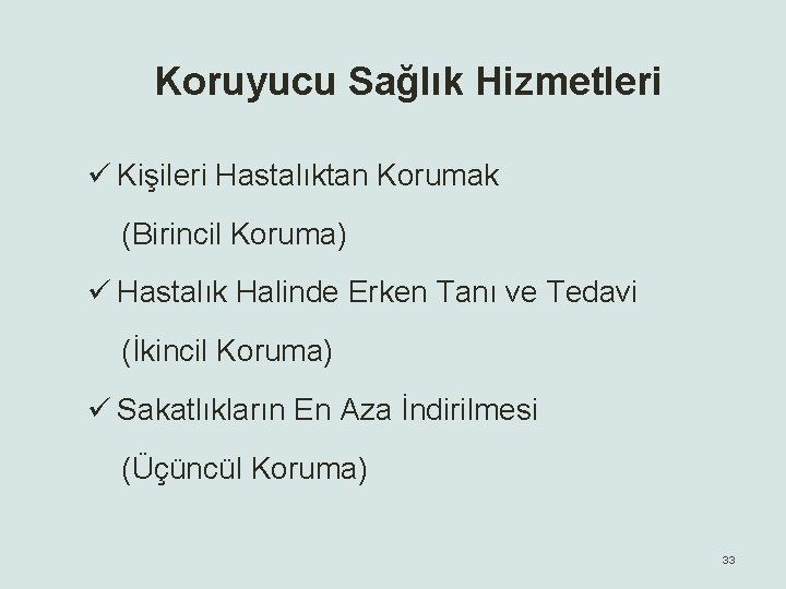 Koruyucu Sağlık Hizmetleri ü Kişileri Hastalıktan Korumak (Birincil Koruma) ü Hastalık Halinde Erken Tanı