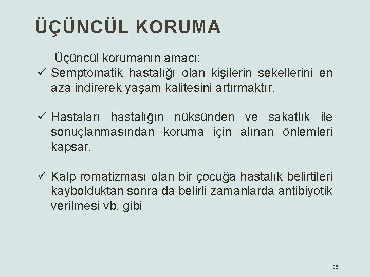 ÜÇÜNCÜL KORUMA Üçüncül korumanın amacı: ü Semptomatik hastalığı olan kişilerin sekellerini en aza indirerek