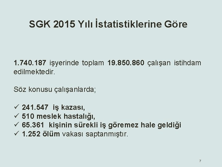SGK 2015 Yılı İstatistiklerine Göre 1. 740. 187 işyerinde toplam 19. 850. 860 çalışan