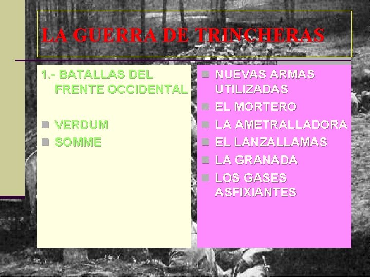 LA GUERRA DE TRINCHERAS 1. - BATALLAS DEL FRENTE OCCIDENTAL n NUEVAS ARMAS n