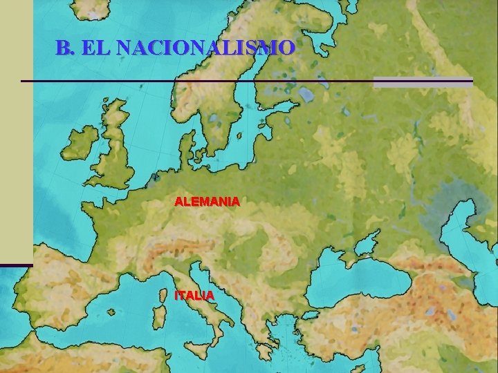 B. EL NACIONALISMO ALEMANIA ITALIA 