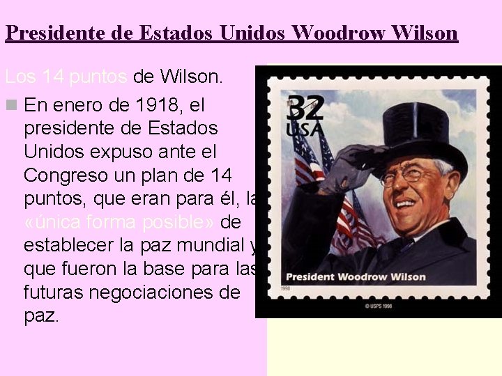 Presidente de Estados Unidos Woodrow Wilson Los 14 puntos de Wilson. n En enero
