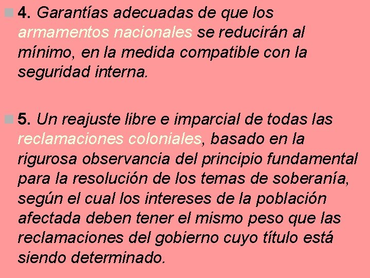 n 4. Garantías adecuadas de que los armamentos nacionales se reducirán al mínimo, en