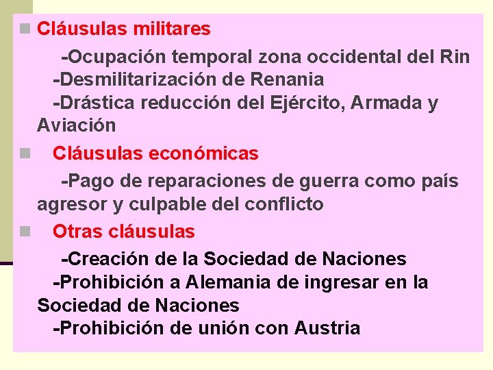 n Cláusulas militares -Ocupación temporal zona occidental del Rin -Desmilitarización de Renania -Drástica reducción