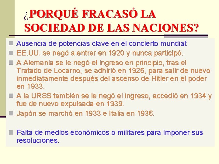 ¿PORQUÉ FRACASÓ LA SOCIEDAD DE LAS NACIONES? n Ausencia de potencias clave en el