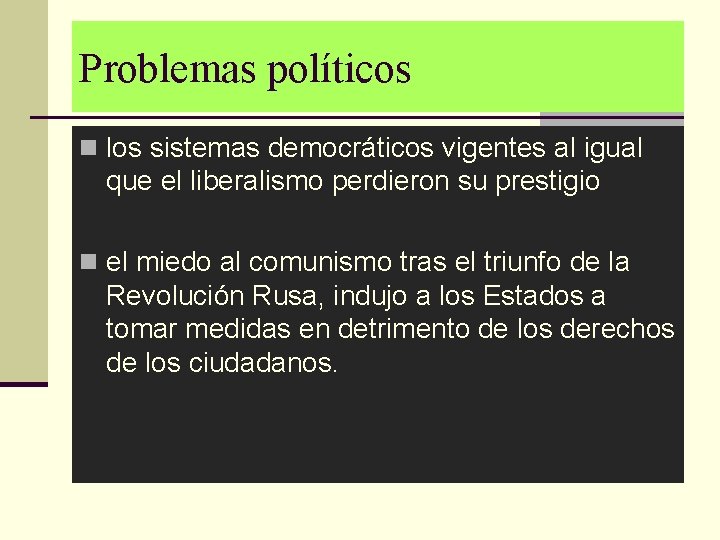 Problemas políticos n los sistemas democráticos vigentes al igual que el liberalismo perdieron su