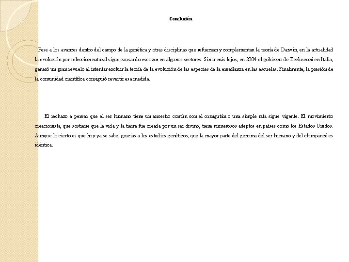 Conclusión Pese a los avances dentro del campo de la genética y otras disciplinas