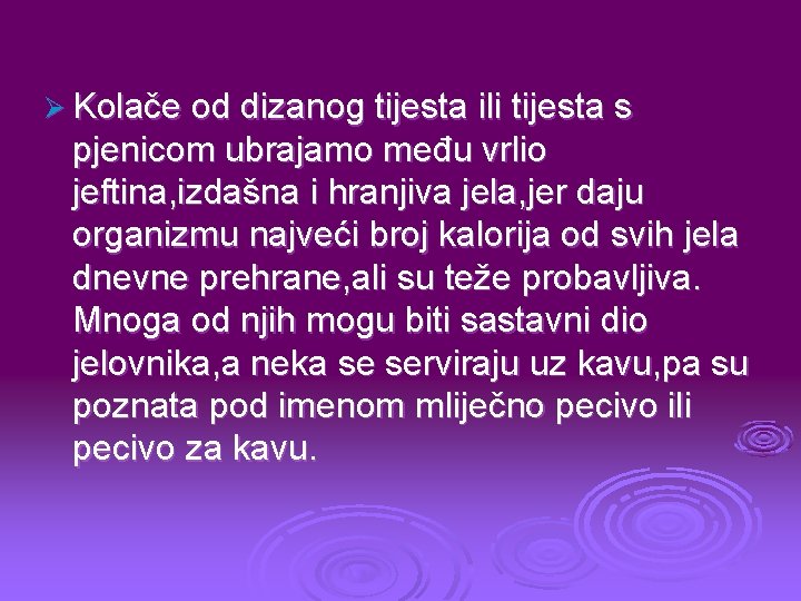 Ø Kolače od dizanog tijesta ili tijesta s pjenicom ubrajamo među vrlio jeftina, izdašna