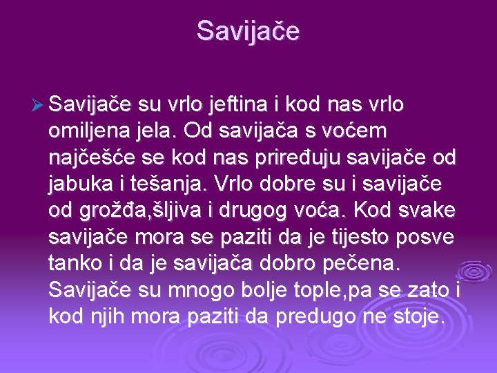 Savijače Ø Savijače su vrlo jeftina i kod nas vrlo omiljena jela. Od savijača