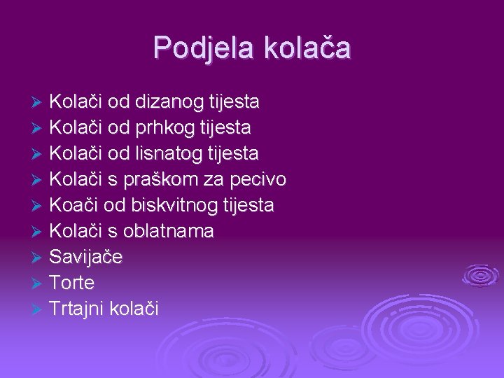 Podjela kolača Kolači od dizanog tijesta Ø Kolači od prhkog tijesta Ø Kolači od