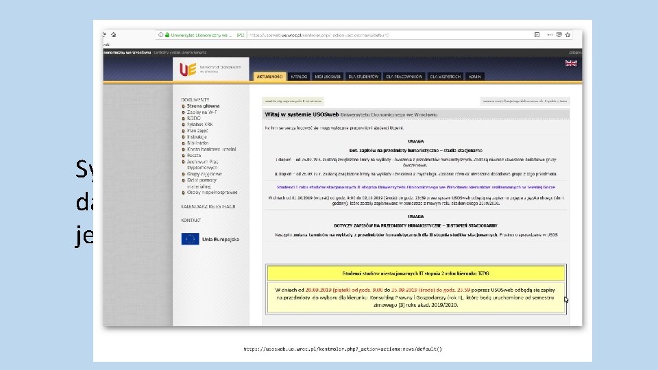 Część 2 USOSweb System zawierający wszelkie niezbędne dane dla studenta związane bezpośrednio z jego Część 2 USOSweb System zawierający wszelkie niezbędne dane dla studenta związane bezpośrednio z jego