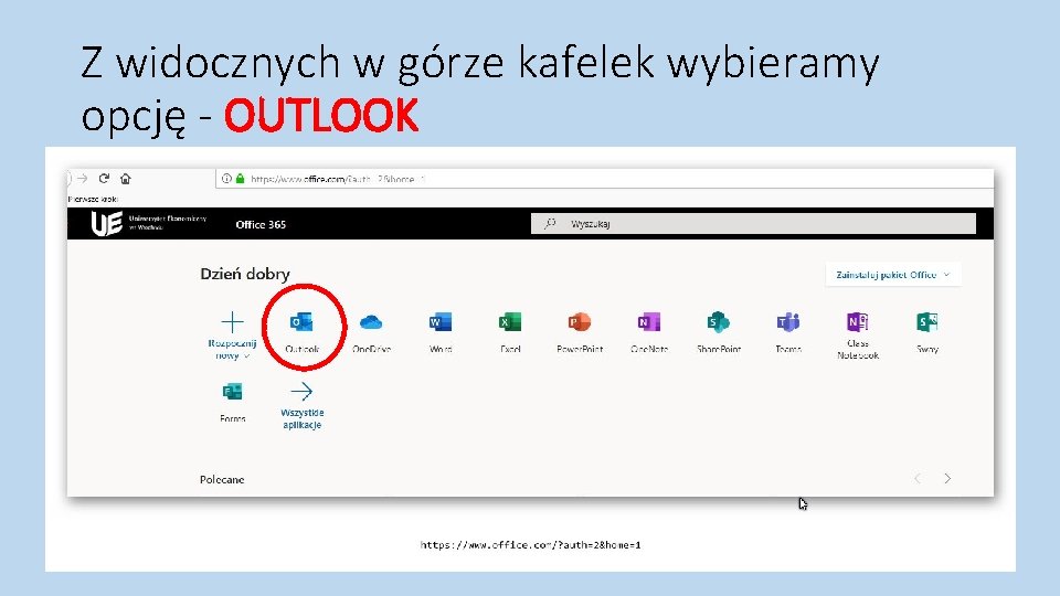 Z widocznych w górze kafelek wybieramy opcję - OUTLOOK Z widocznych w górze kafelek wybieramy opcję - OUTLOOK