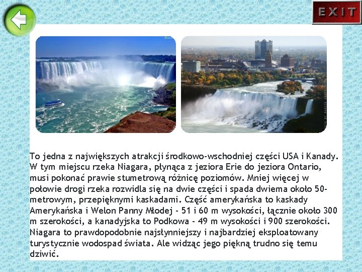 To jedna z największych atrakcji środkowo-wschodniej części USA i Kanady. W tym miejscu rzeka