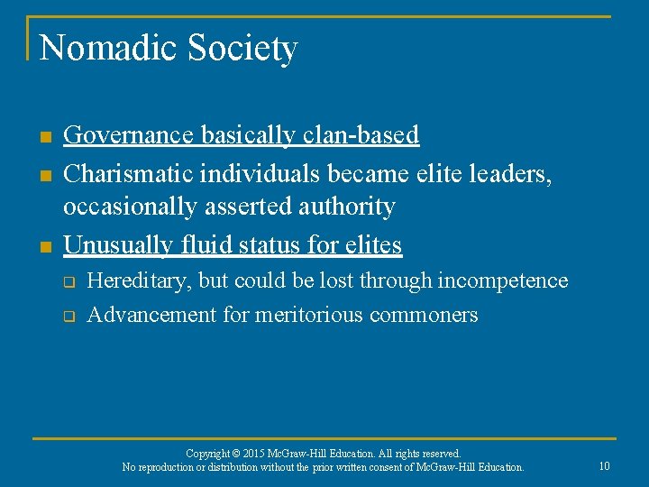 Nomadic Society n n n Governance basically clan-based Charismatic individuals became elite leaders, occasionally
