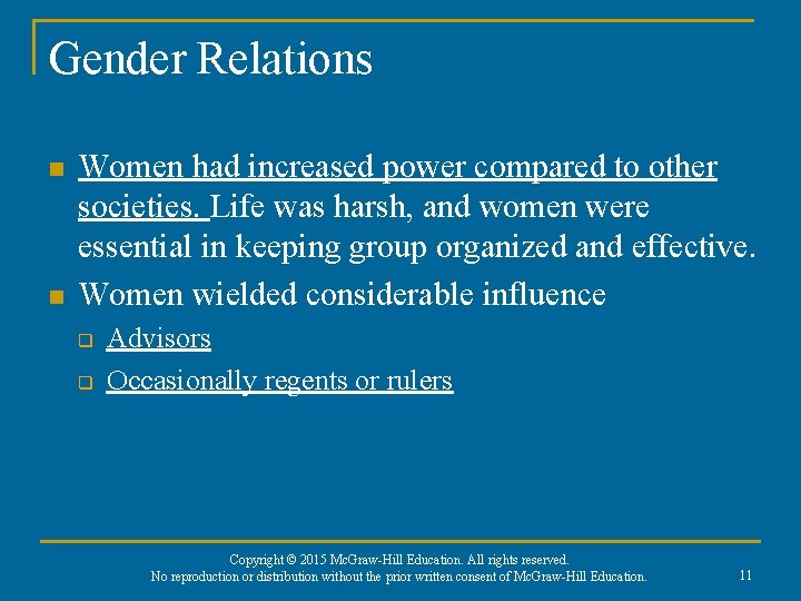 Gender Relations n n Women had increased power compared to other societies. Life was
