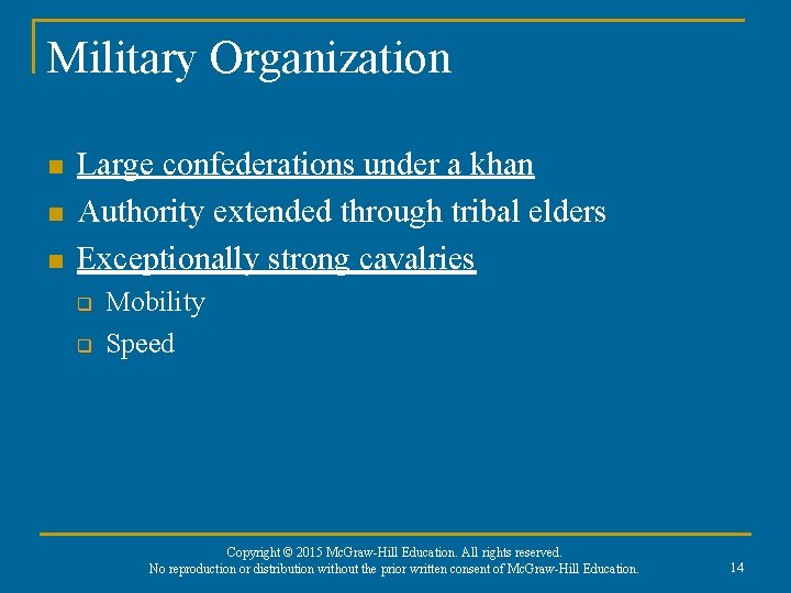 Military Organization n Large confederations under a khan Authority extended through tribal elders Exceptionally