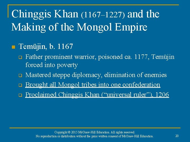 Chinggis Khan (1167– 1227) and the Making of the Mongol Empire n Temüjin, b.