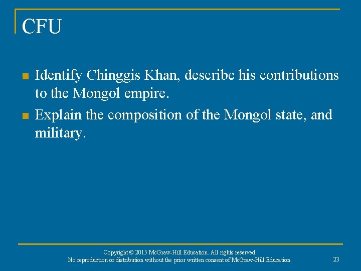 CFU n n Identify Chinggis Khan, describe his contributions to the Mongol empire. Explain