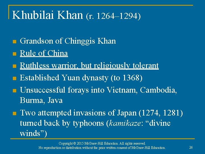 Khubilai Khan (r. 1264– 1294) n n n Grandson of Chinggis Khan Rule of