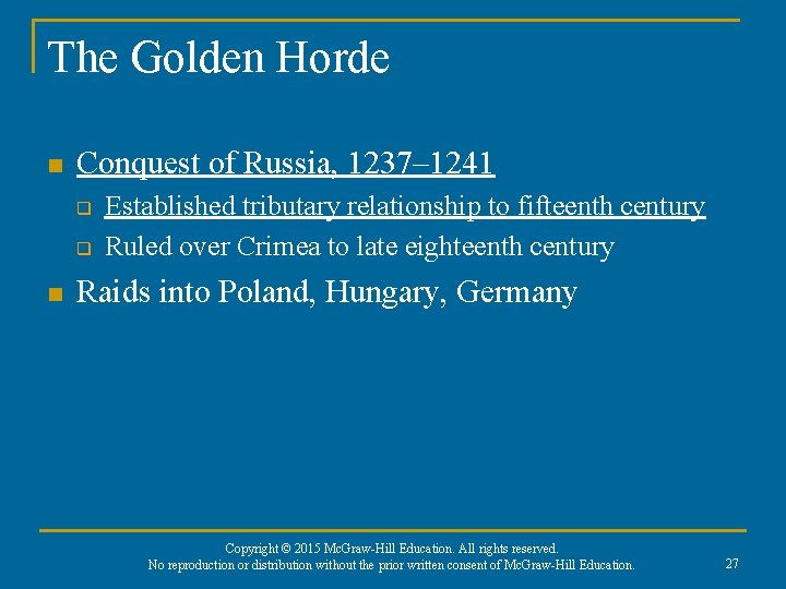 The Golden Horde n Conquest of Russia, 1237– 1241 q q n Established tributary