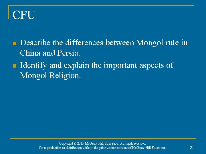 CFU n n Describe the differences between Mongol rule in China and Persia. Identify