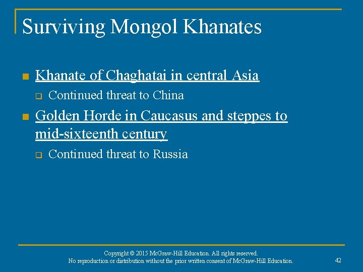 Surviving Mongol Khanates n Khanate of Chaghatai in central Asia q n Continued threat