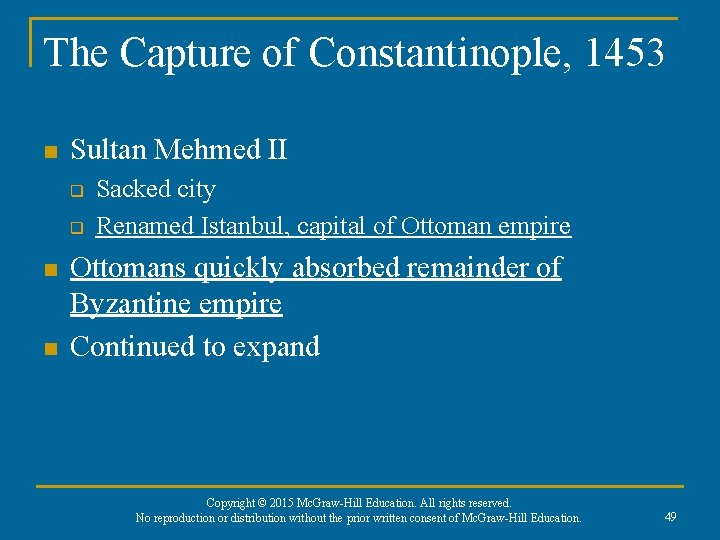 The Capture of Constantinople, 1453 n Sultan Mehmed II q q n n Sacked