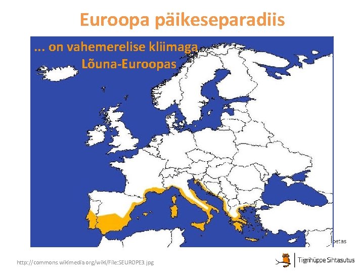 Euroopa päikeseparadiis. . . on vahemerelise kliimaga Lõuna-Euroopas http: //commons. wikimedia. org/wiki/File: SEUROPE 3.