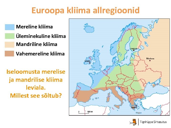 Euroopa kliima allregioonid Mereline kliima Üleminekuline kliima Mandriline kliima Vahemereline kliima Iseloomusta merelise ja