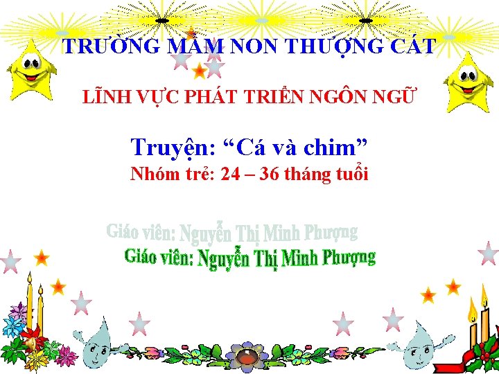 TRƯỜNG MẦM NON THƯỢNG CÁT LĨNH VỰC PHÁT TRIỂN NGÔN NGỮ Truyện: “Cá và