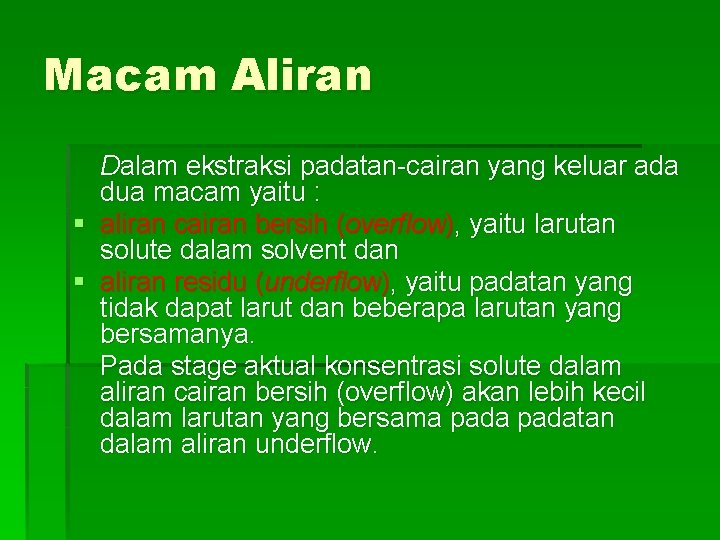 Macam Aliran Dalam ekstraksi padatan-cairan yang keluar ada dua macam yaitu : § aliran