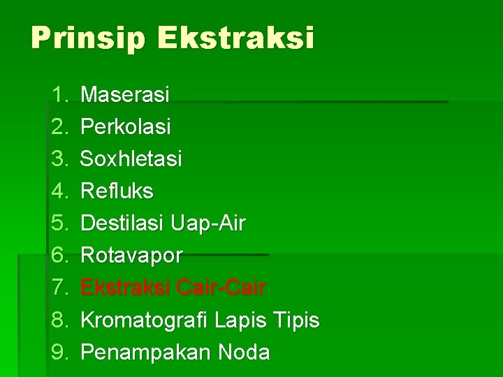 Prinsip Ekstraksi 1. 2. 3. 4. 5. 6. 7. 8. 9. Maserasi Perkolasi Soxhletasi