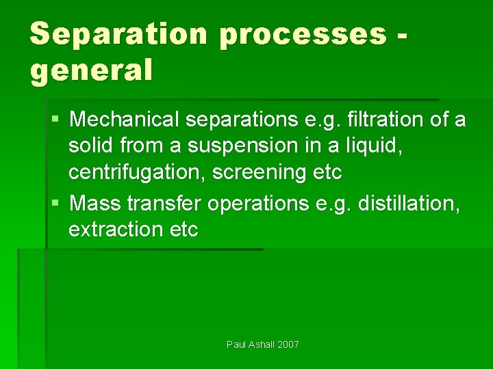 Separation processes general § Mechanical separations e. g. filtration of a solid from a