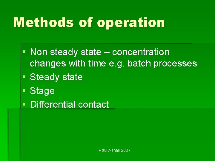 Methods of operation § Non steady state – concentration changes with time e. g.